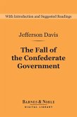 The Fall of the Confederate Government (Barnes & Noble Digital Library) (eBook, ePUB)