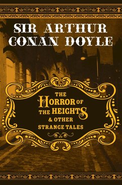 The Horror of the Heights & Other Strange Tales (eBook, ePUB) - Doyle, Arthur Conan; Doyle, Arthur Conan