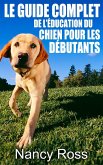 Le guide complet de l'éducation du chien pour les débutants (eBook, ePUB)