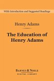 The Education of Henry Adams (Barnes & Noble Digital Library) (eBook, ePUB)