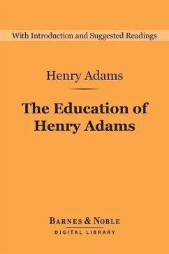 The Education of Henry Adams (Barnes & Noble Digital Library) (eBook, ePUB) - Adams, Henry