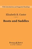 Boots and Saddles: Life in Dakota with General Custer (Barnes & Noble Digital Library) (eBook, ePUB)