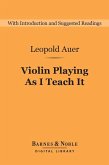Violin Playing As I Teach It (Barnes & Noble Digital Library) (eBook, ePUB)