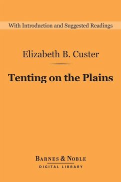 Tenting on the Plains (Barnes & Noble Digital Library) (eBook, ePUB) - Custer, Elizabeth B.