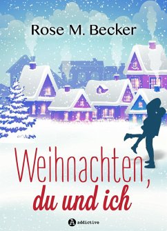 Weihnachten, du und ich (eBook, ePUB) - Becker, Rose M.