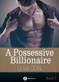 A Possessive Billionaire, Band 3 (eBook, ePUB)