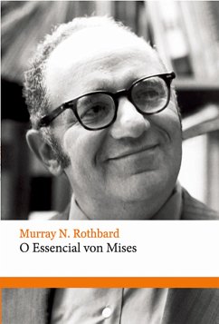 O essencial von Mises (eBook, ePUB) - Rothbard, Murray N.