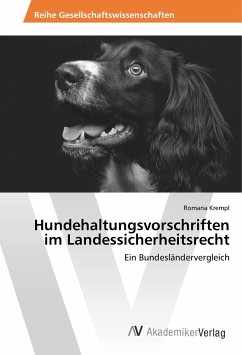Hundehaltungsvorschriften im Landessicherheitsrecht - Krempl, Romana
