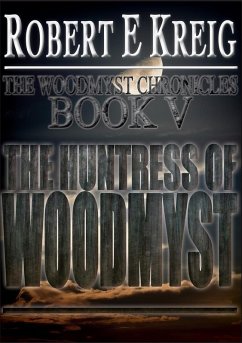 Huntress of Woodmyst (eBook, ePUB) - Kreig, Robert E