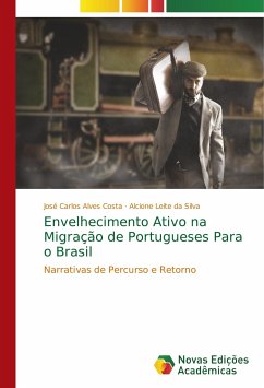 Envelhecimento Ativo na Migração de Portugueses Para o Brasil - Costa, José Carlos Alves;Silva, Alcione Leite da
