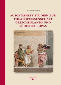 Ausgewählte Studien zur Theaterwissenschaft Griechenlands und Südosteuropas - Puchner, Walter