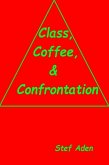 Class, Coffee, & Confrontation (eBook, ePUB)