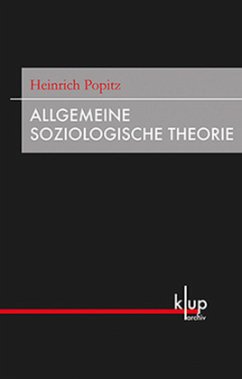 Allgemeine Soziologische Theorie - Popitz, Heinrich