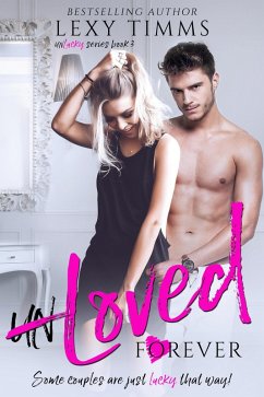 UnLoved Forever (Unlucky Series, #3) (eBook, ePUB) - Timms, Lexy