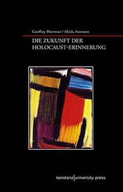 Die Zukunft der Erinnerung und der Holocaust - Assmann, Aleida;Hartman, Geoffrey