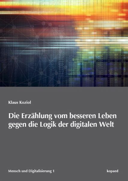 Die Erzählung vom besseren Leben gegen die Logik der digitalen Welt (eBook, PDF)