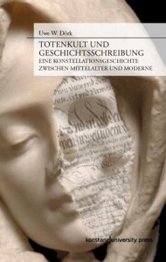 Totenkult und Geschichtsschreibung - Dörk, Uwe W.