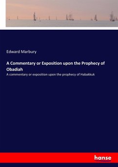 A Commentary or Exposition upon the Prophecy of Obadiah - Marbury, Edward