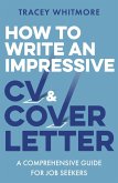 How to Write an Impressive CV and Cover Letter (eBook, ePUB)