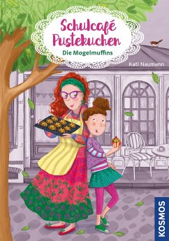 Die Mogelmuffins / Schulcafé Pustekuchen Bd.1 (eBook, ePUB) - Naumann, Kati