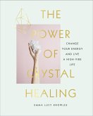 The Power of Crystal Healing (eBook, ePUB) The Power of Crystal Healing (eBook, ePUB)