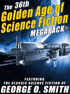 The 36th Golden Age of Science Fiction MEGAPACK®: George O. Smith (eBook, ePUB) - Smith, George O.