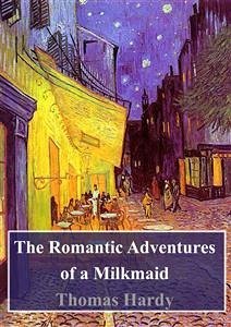 The Romantic Adventures of a Milkmaid (eBook, PDF) - Hardy, Thomas