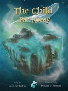 The Child Far Away (fixed-layout eBook, ePUB) - Ray Forbus, Jason