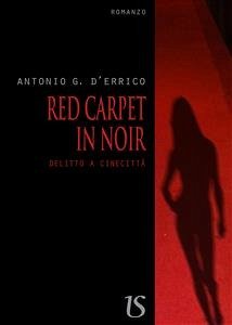 Red carpet in noir. Delitto a Cinecittà (eBook, ePUB) - G. D’Errico, Antonio