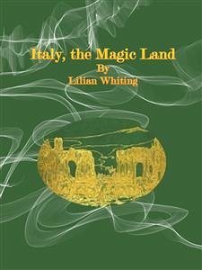 Italy, the Magic Land (eBook, ePUB) - Whiting, Lilian
