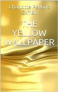 The Yellow Wallpaper (eBook, ePUB) - Perkins Gilman, Charlotte