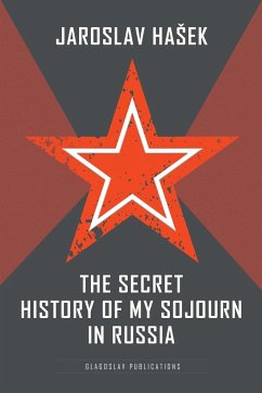 The Secret History of my Sojourn in Russia - Ha¿ek, Jaroslav