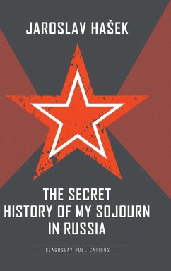 The Secret History of my Sojourn in Russia - Ha¿ek, Jaroslav