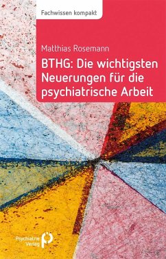 BTHG: Die wichtigsten Neuerungen für die psychiatrische Arbeit - Rosemann, Matthias