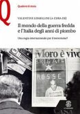 Il mondo della guerra fredda e l'Italia degli anni di piombo. Una regia internazionale per il terrorismo? Il mondo della guerra fredda e l'Italia degli anni di piombo. Una regia internazionale per il terrorismo?