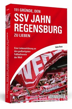 111 Gründe, den SSV Jahn Regensburg zu lieben - Braun, Tobias