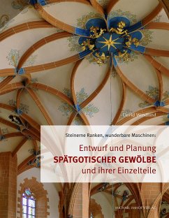 Entwurf und Planung spätgotischer Gewölbe und ihrer Einzelteile - Wendland, David