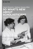 So What's New About Scholasticism? So What's New About Scholasticism?