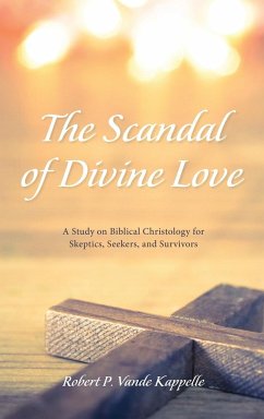 The Scandal of Divine Love - Vande Kappelle, Robert P.