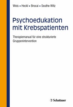 Psychoedukation mit Krebspatienten (eBook, PDF) - Weis, Joachim; Brocai, Dario; Heckl, Ulrike; Seuthe-Witz, Susanne