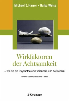 Wirkfaktoren der Achtsamkeit (eBook, PDF) - Harrer, Michael E.; Weiss, Halko