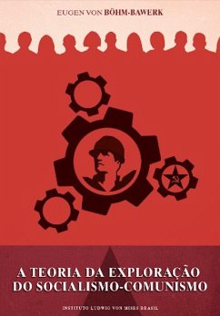 A teoria da exploração do socialismo comunismo (eBook, ePUB) - Eugene, von Böhm-Bawerk