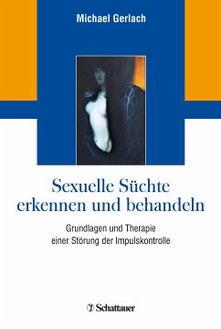 Sexuelle Süchte erkennen und behandeln (eBook, ePUB) - Gerlach, Michael