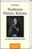 Nichtstun, Flirten, Küssen (Wissen & Leben) (eBook, PDF) - Spitzer, Manfred