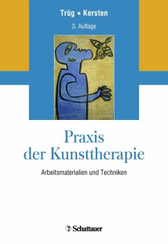 Praxis der Kunsttherapie (eBook, PDF) - Trüg, Erich; Kersten, Marianne