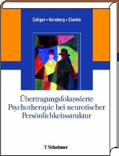 Übertragungsfokussierte Psychotherapie bei neurotischer Persönlichkeitsstruktur (eBook, PDF) - Caligor, Eve; Kernberg, Otto F.; Clarkin, John F.