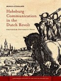 Habsburg Communication in the Dutch Revolt (eBook, PDF)