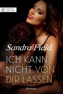 Ich kann nicht von dir lassen (eBook, ePUB) - Field, Sandra