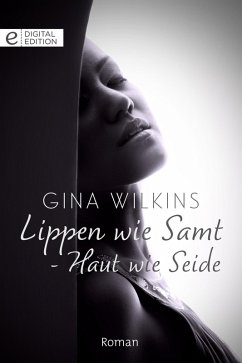 Lippen wie Samt - Haut wie Seide (eBook, ePUB) - Wilkins, Gina