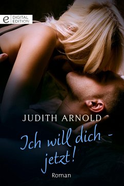 Ich will dich - jetzt! (eBook, ePUB) - Arnold, Judith